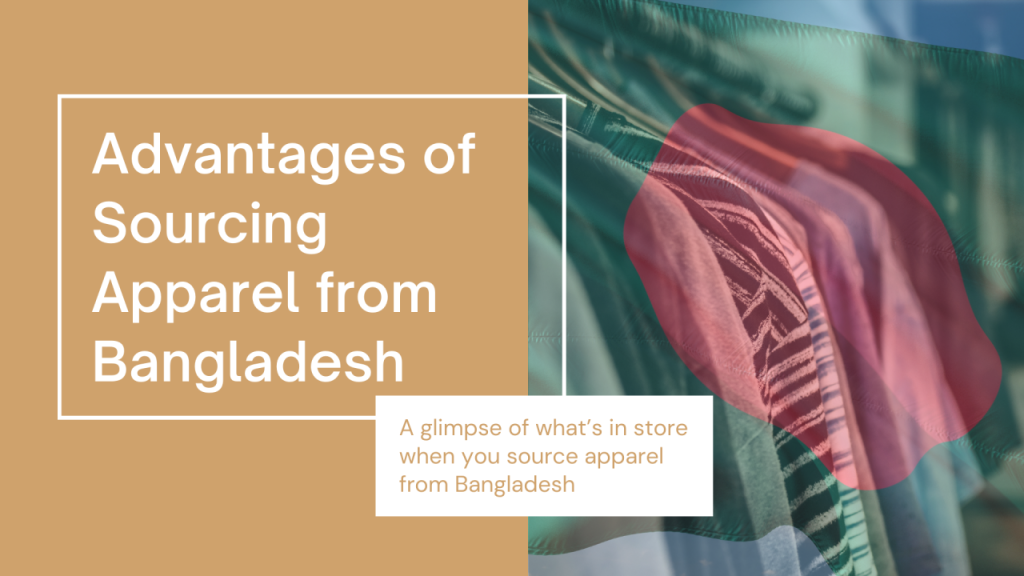 A Study on Advantages of Sourcing Apparel from Bangladesh